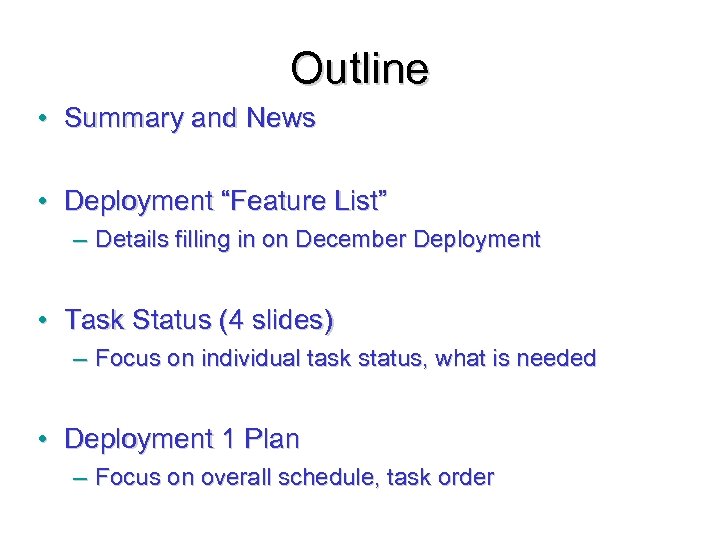 Outline • Summary and News • Deployment “Feature List” – Details filling in on