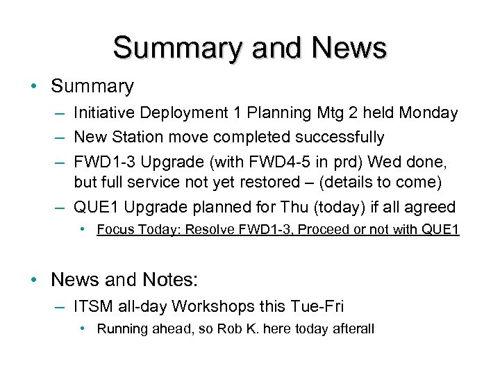 Summary and News • Summary – Initiative Deployment 1 Planning Mtg 2 held Monday