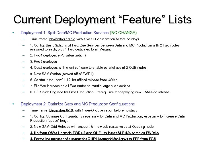 Current Deployment “Feature” Lists • Deployment 1: Split Data/MC Production Services (NO CHANGE) –