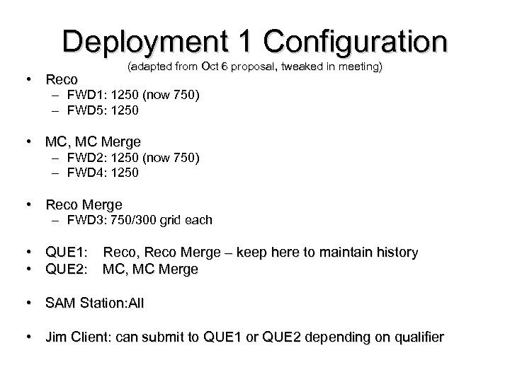 Deployment 1 Configuration • Reco (adapted from Oct 6 proposal, tweaked in meeting) –
