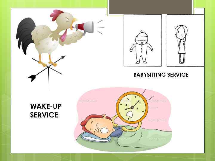 BABYSITTING SERVICE WAKE-UP SERVICE 