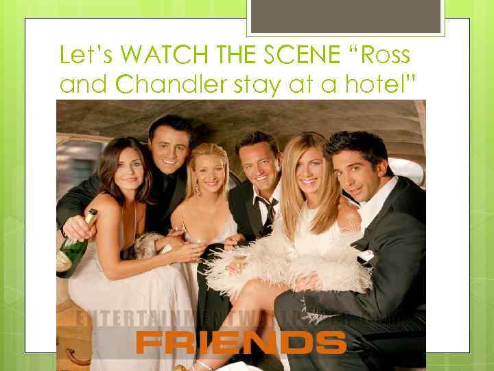 Let’s WATCH THE SCENE “Ross and Chandler stay at a hotel” 