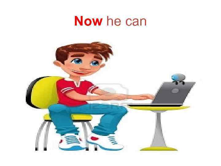 Now he can 