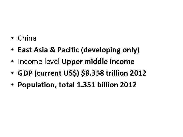  • • • China East Asia & Pacific (developing only) Income level Upper