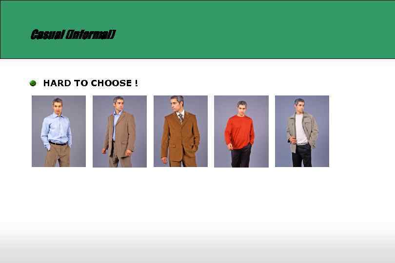 Casual (Informal) HARD TO CHOOSE ! 