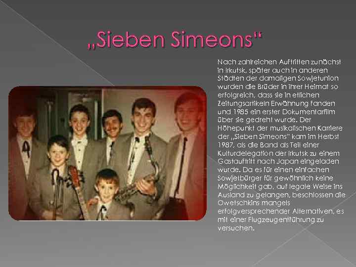 „Sieben Simeons“ Nach zahlreichen Auftritten zunächst in Irkutsk, später auch in anderen Städten der