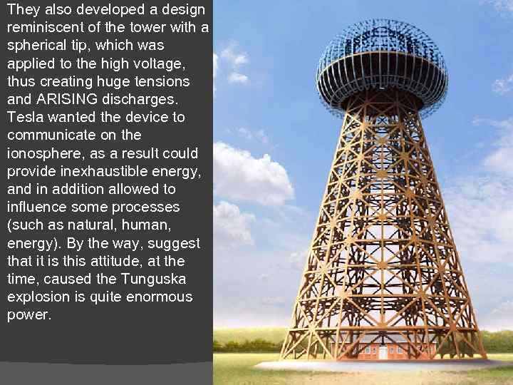 They also developed a design reminiscent of the tower with a spherical tip, which
