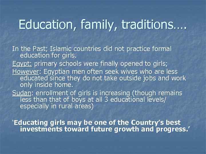 Education, family, traditions…. In the Past; Islamic countries did not practice formal education for