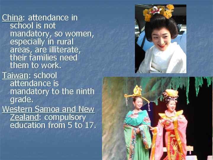 China: attendance in school is not mandatory, so women, especially in rural areas, are