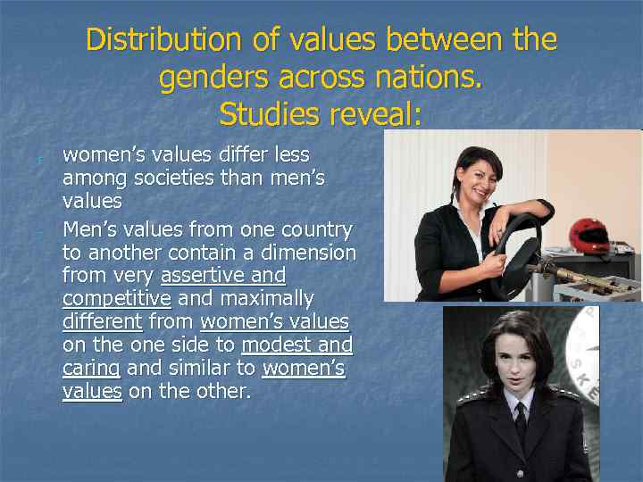 Distribution of values between the genders across nations. Studies reveal: - - women’s values