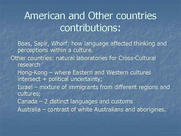 American and Other countries contributions: Boas, Sapir, Whorf: how language affected thinking and perceptions