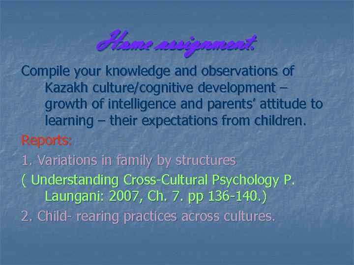 Home assignment. Compile your knowledge and observations of Kazakh culture/cognitive development – growth of