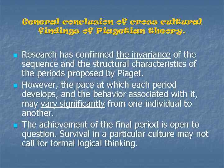 General conclusion of cross cultural findings of Piagetian theory. n n n Research has