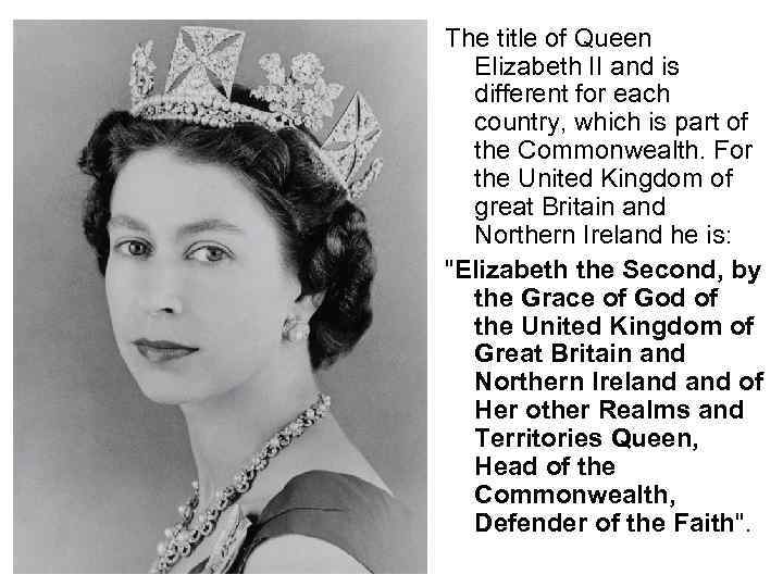 The title of Queen Elizabeth II and is different for each country, which is