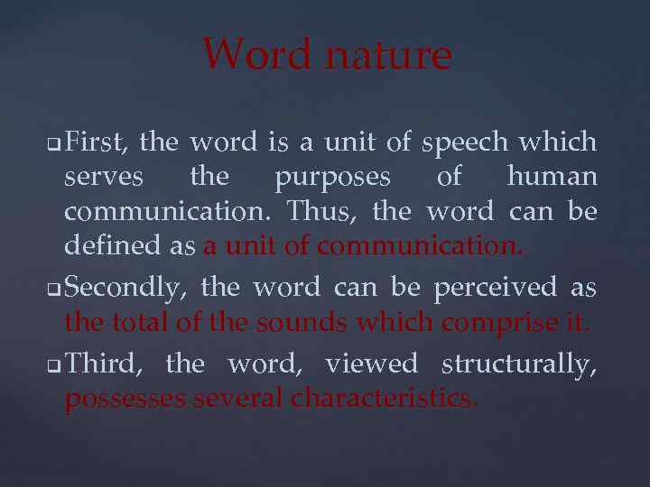 Word nature First, the word is a unit of speech which serves the purposes