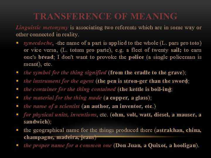 TRANSFERENCE OF MEANING Linguistic metonymy is associating two referents which are in some way