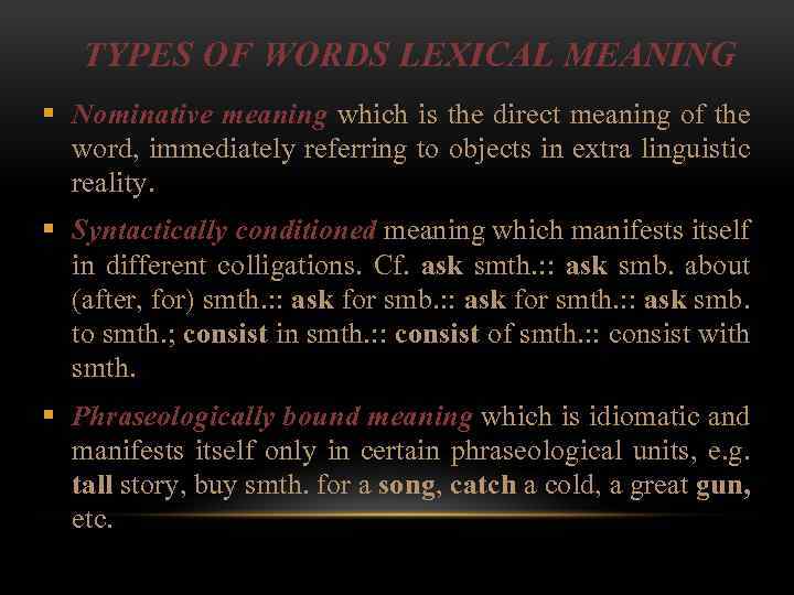 TYPES OF WORDS LEXICAL MEANING § Nominative meaning which is the direct meaning of