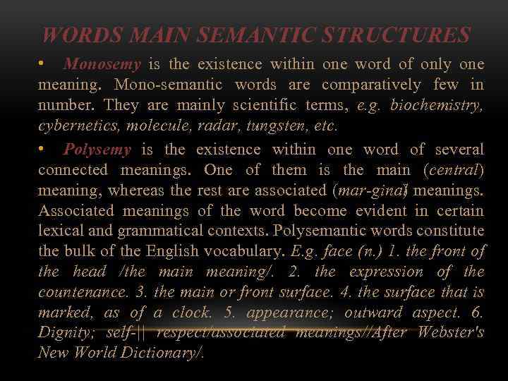 WORDS MAIN SEMANTIC STRUCTURES • Monosemy is the existence within one word of only