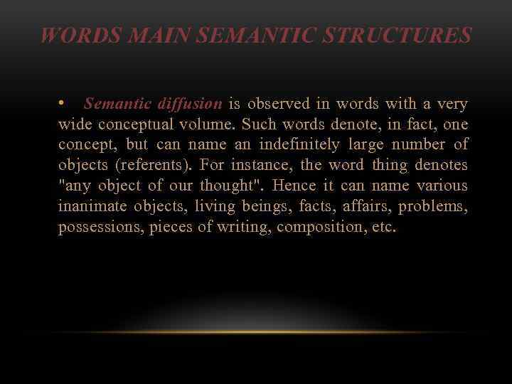 WORDS MAIN SEMANTIC STRUCTURES • Semantic diffusion is observed in words with a very