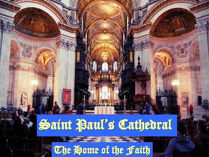 Saint Paul’s Cathedral The Home of the Faith 