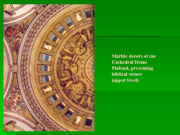 Marble decors of the Cathedral Dome Plafond, presenting biblical scenes (upper level) 