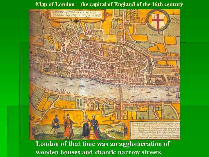 Map of London – the capital of England of the 16 th century London