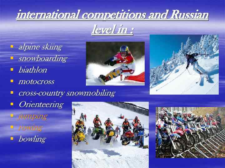 international competitions and Russian level in : § § § § § alpine skiing
