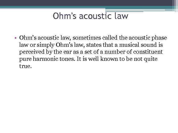 Ohm's acoustic law • Ohm's acoustic law, sometimes called the acoustic phase law or