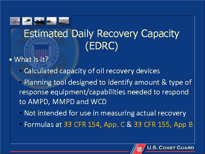 Estimated Daily Recovery Capacity (EDRC) • What is it? • Calculated capacity of oil