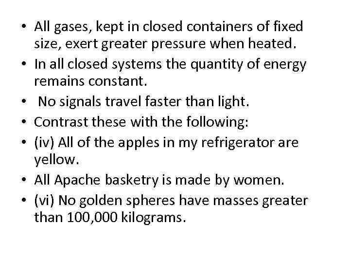  • All gases, kept in closed containers of fixed size, exert greater pressure