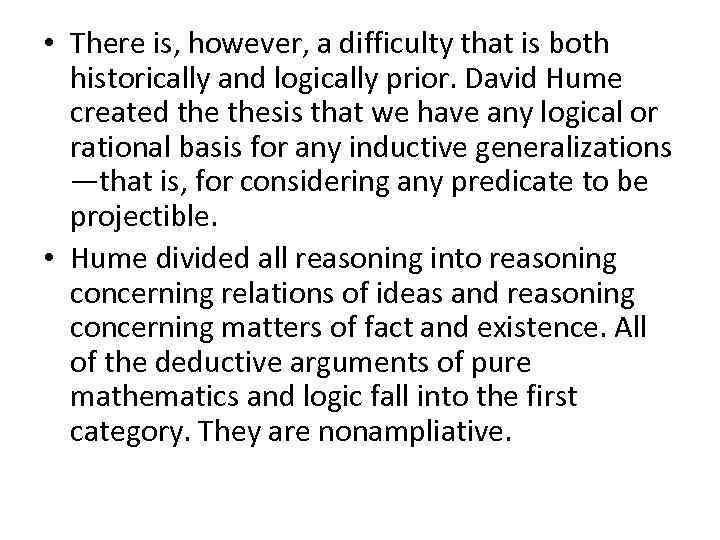  • There is, however, a difficulty that is both historically and logically prior.