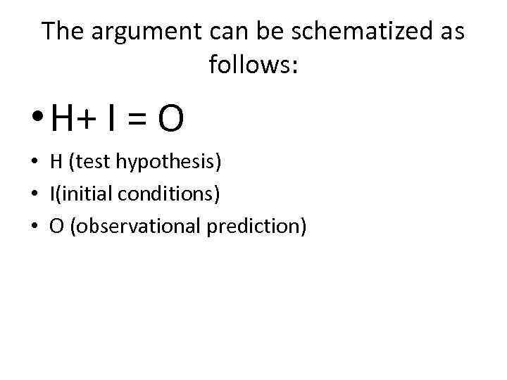 The argument can be schematized as follows: • H+ I = O • H