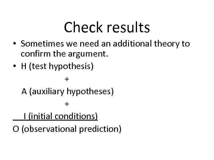 Check results • Sometimes we need an additional theory to confirm the argument. •