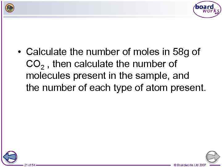  • Calculate the number of moles in 58 g of CO 2 ,