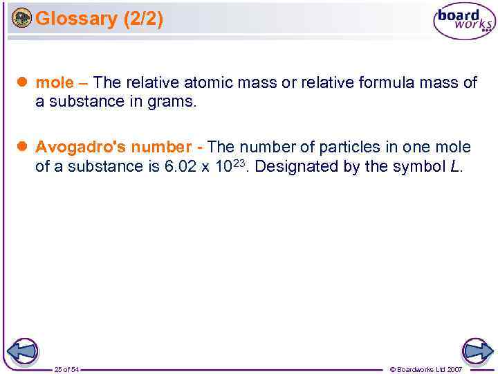 Glossary (2/2) l mole – The relative atomic mass or relative formula mass of