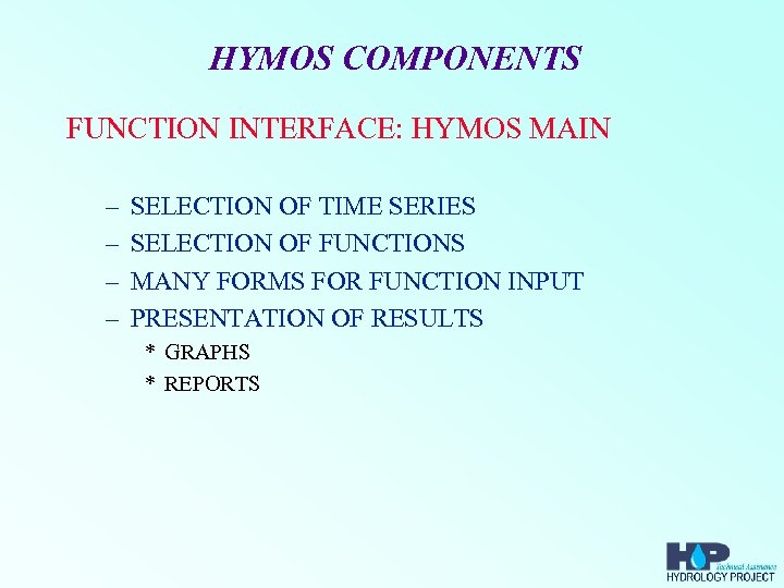 HYMOS COMPONENTS FUNCTION INTERFACE: HYMOS MAIN – – SELECTION OF TIME SERIES SELECTION OF