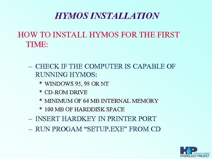 HYMOS INSTALLATION HOW TO INSTALL HYMOS FOR THE FIRST TIME: – CHECK IF THE
