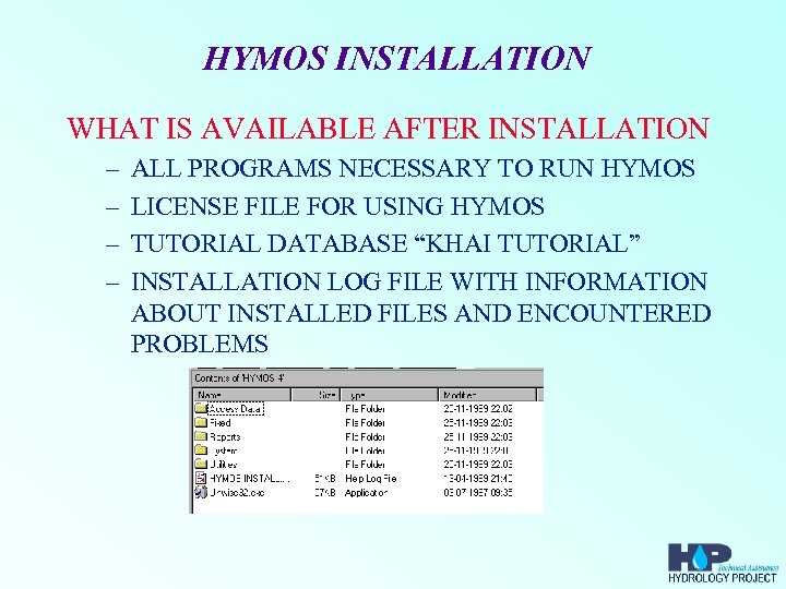 HYMOS INSTALLATION WHAT IS AVAILABLE AFTER INSTALLATION – – ALL PROGRAMS NECESSARY TO RUN