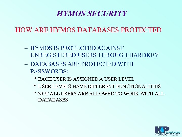 HYMOS SECURITY HOW ARE HYMOS DATABASES PROTECTED – HYMOS IS PROTECTED AGAINST UNREGISTERED USERS