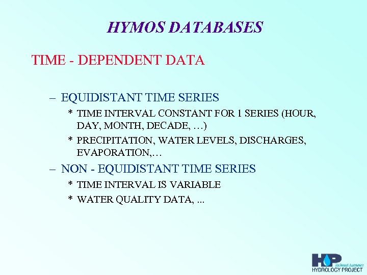 HYMOS DATABASES TIME - DEPENDENT DATA – EQUIDISTANT TIME SERIES * TIME INTERVAL CONSTANT