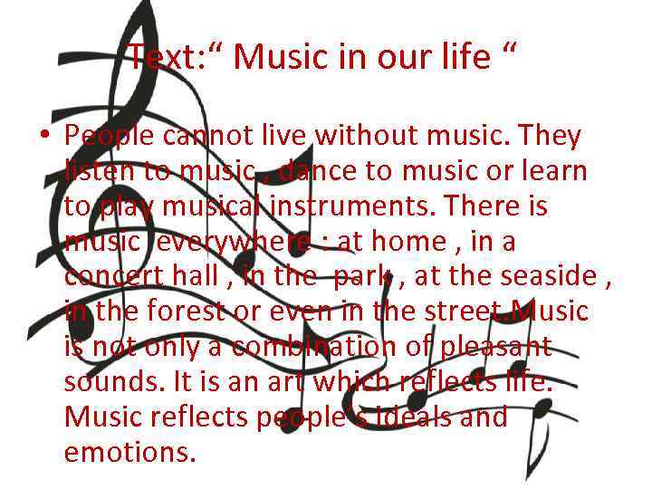 Text: “ Music in our life “ • People cannot live without music. They