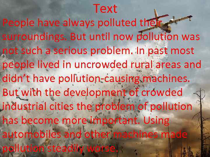 Text People have always polluted their surroundings. But until now pollution was not such