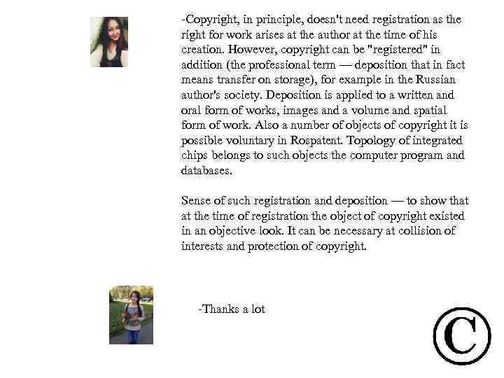 -Copyright, in principle, doesn't need registration as the right for work arises at the