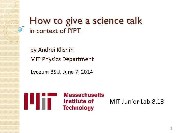 How to give a science talk in context of IYPT by Andrei Klishin MIT