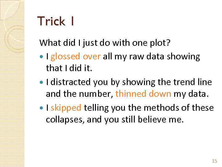 Trick 1 What did I just do with one plot? I glossed over all