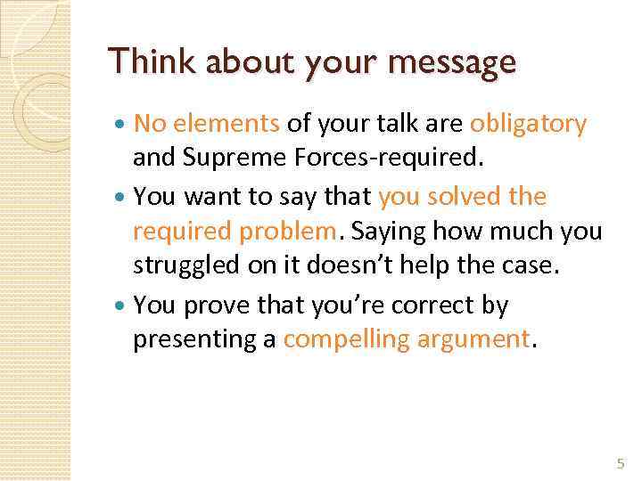 Think about your message No elements of your talk are obligatory and Supreme Forces-required.