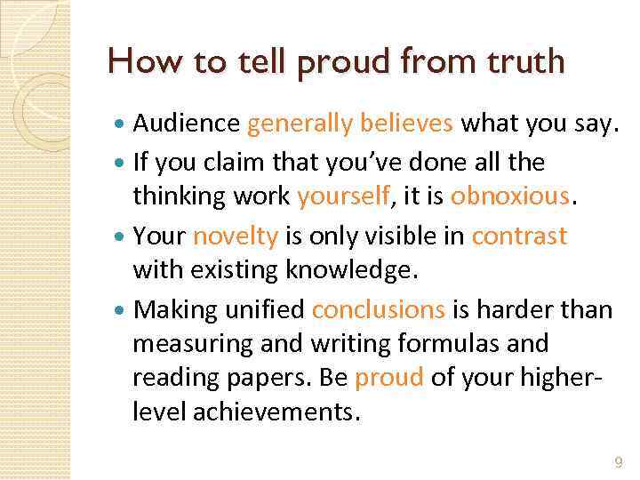 How to tell proud from truth Audience generally believes what you say. If you