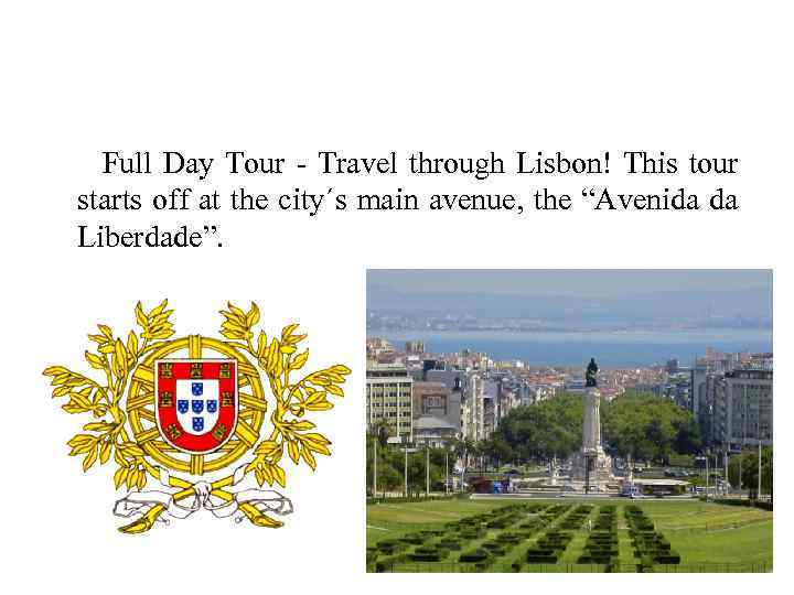 Full Day Tour - Travel through Lisbon! This tour starts off at the city´s