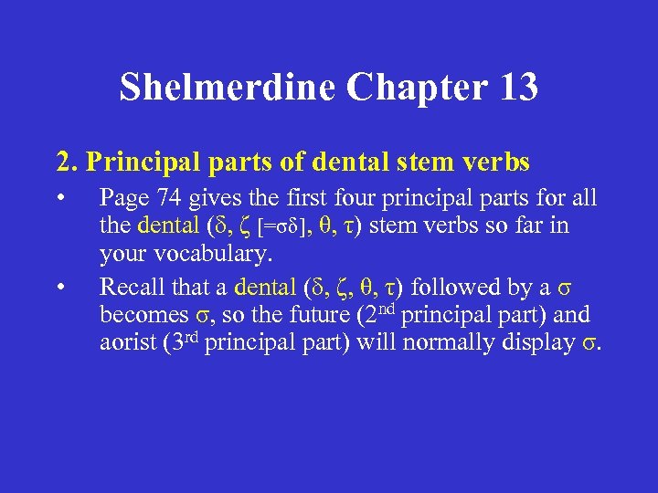 Shelmerdine Chapter 13 2. Principal parts of dental stem verbs • • Page 74