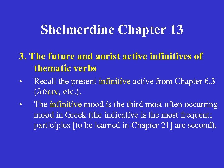 Shelmerdine Chapter 13 3. The future and aorist active infinitives of thematic verbs •